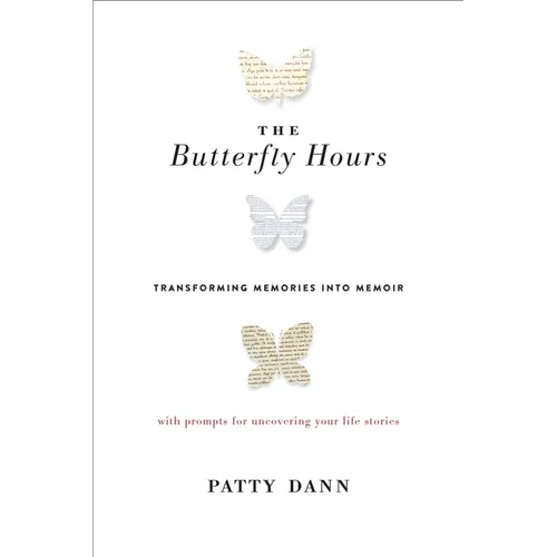 The Butterfly Hours: Transforming Memories into Memoir