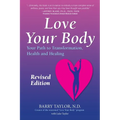 Love Your Body: Your Path to Transformation, Health, and Healing