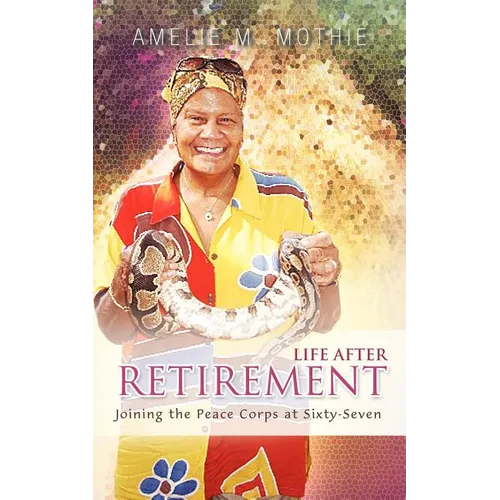 Life After Retirement: Joining the Peace Corps at Sixty-Seven