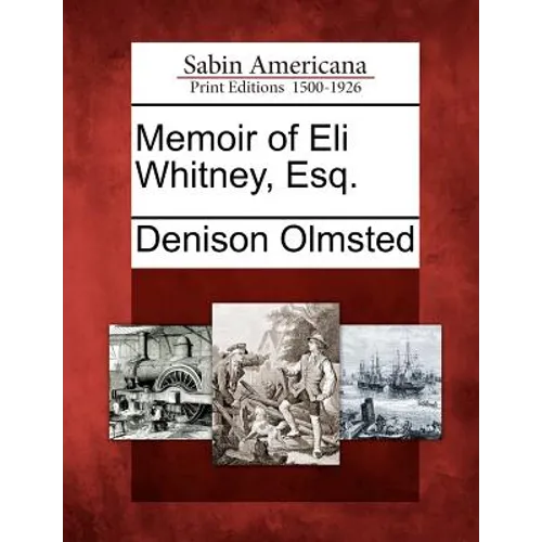 Memoir of Eli Whitney, Esq.