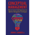 Conceptual Management: How to Convert Life Experiences to Effective Management Techniques