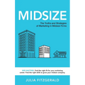 Midsize: The Truths and Strategies of Marketing in Midsize Firms