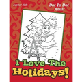 I Love The Holidays!: Dot To Dot Adult