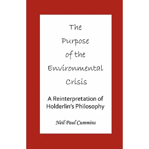 The Purpose of the Environmental Crisis: A Reinterpretation of Holderlin's Philosophy