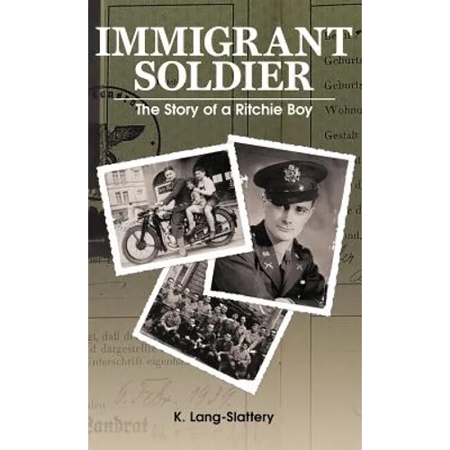 Immigrant Soldier: The Story of a Ritchie Boy