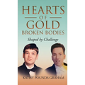 Hearts Of Gold - Broken Bodies: Shaped by Challenge