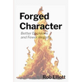 Forged Character: Better Decisions and Fewer Regrets