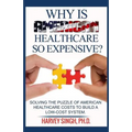 Why is American Healthcare so Expensive: Solving the Puzzle of American Healthcare Costs to Build a Low-Cost System