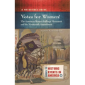 Votes for Women! the American Woman Suffrage Movement and the Nineteenth Amendment: A Reference Guide