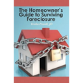 The Homeowner's Guide to Surviving Foreclosure