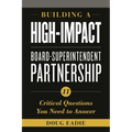 Building a High-Impact Board-Superintendent Partnership: 11 Critical Questions You Need to Answer
