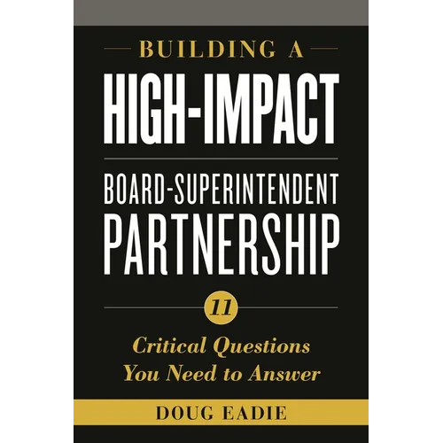 Building a High-Impact Board-Superintendent Partnership: 11 Critical Questions You Need to Answer