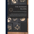 The Ahiman Rezon: or Book of the Constitution of the Grand Lodge of Free and Accepted Masons of Pennsylvania, Also, the Ancient Charges,