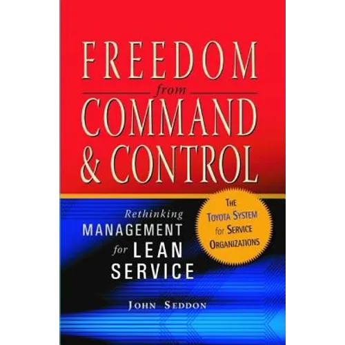 Freedom from Command and Control: Rethinking Management for Lean Service