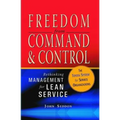 Freedom from Command and Control: Rethinking Management for Lean Service
