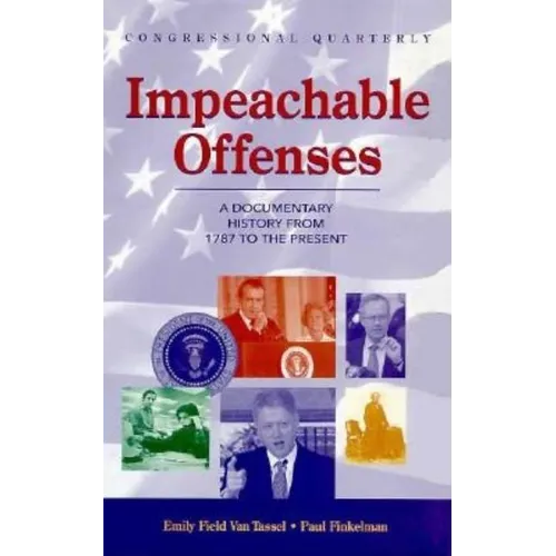 Impeachable Offenses: A Documentary History from 1787 to the Present