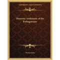 Theoretic Arithmetic of the Pythagoreans