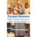Target Heaven: What You Didn't Know About Father Benedict Groeschel