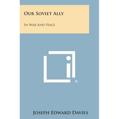 Our Soviet Ally: In War And Peace