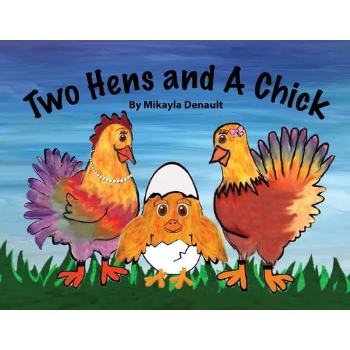 Two Hens and A Chick