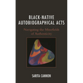 Black-Native Autobiographical Acts: Navigating the Minefields of Authenticity