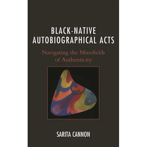 Black-Native Autobiographical Acts: Navigating the Minefields of Authenticity