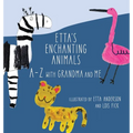Etta's Enchanting Animals: A-Z with Grandma and Me