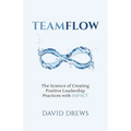 Teamflow: The Science of Creating Positive Leadership Practices with IMPACT