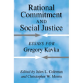 Rational Commitment and Social Justice: Essays for Gregory Kavka