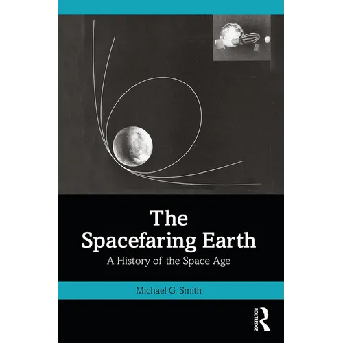 The Spacefaring Earth: A History of the Space Age