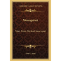 Monogatari: Tales From Old And New Japan