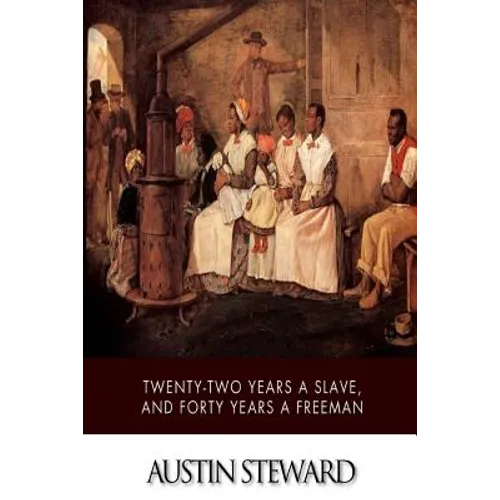 Twenty-Two Years a Slave, and Forty Years a Freeman