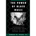 The Power of Black Music: Interpreting Its History from Africa to the United States
