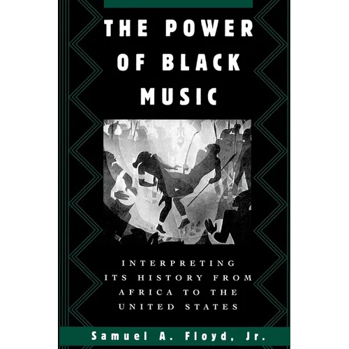 The Power of Black Music: Interpreting Its History from Africa to the United States