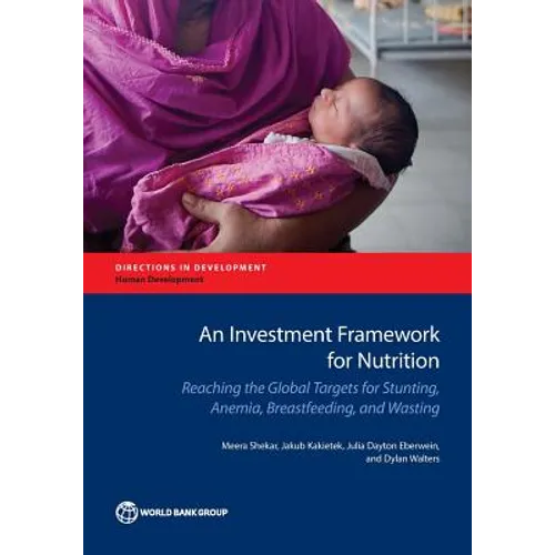 Investment Framework for Nutrition: Reaching the Global Targets for Stunting, Anemia, Breastfeeding, and Wasting