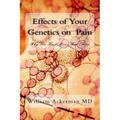 Effects of Your Genetics on Pain: : Why You Hurt More Than Others