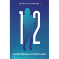 12 Tools for Managing a Selfish Leader: Unlocking Authenticity for Resilience