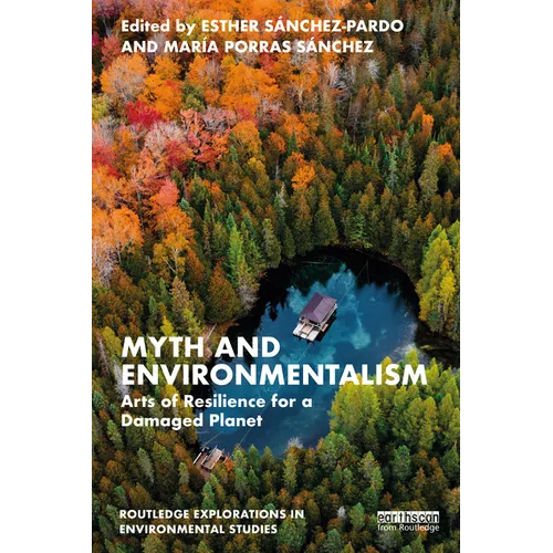 Myth and Environmentalism: Arts of Resilience for a Damaged Planet