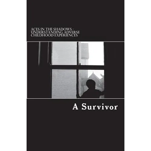 Aces in the Shadows: Understanding Adverse Childhood Experiences