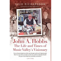 John A. Hobbs The Life and Times of Music Valley's Visionary