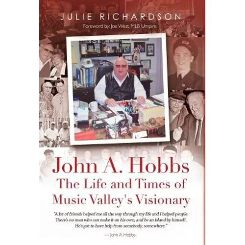 John A. Hobbs The Life and Times of Music Valley's Visionary