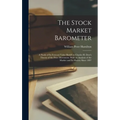 The Stock Market Barometer: A Study of its Forecast Value Based on Charles H. Dow's Theory of the Price Movement. With an Analysis of the Market a
