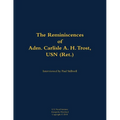The Reminiscences of Adm. Carlisle A. H. Trost, USN (Ret.): 1930-2020