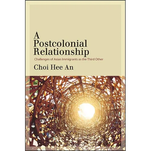 A Postcolonial Relationship: Challenges of Asian Immigrants as the Third Other