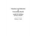 Valuation and Selection of Convertible Bonds: Based on Modern Option Theory