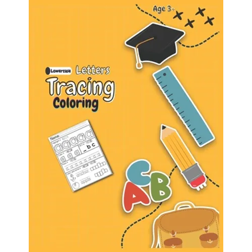 Lowercase Letters Tracing Coloring Book: Pre K, Kindergarten and Kids Ages 3-5 Coloring, Reading And Writing Practice line tracing, 8.5x11, 99 pages