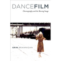 Dancefilm: Choreography and the Moving Image