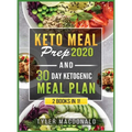 Keto Meal Prep 2020 AND 30 Day Ketogenic Meal Plan: 2 Books IN 1!