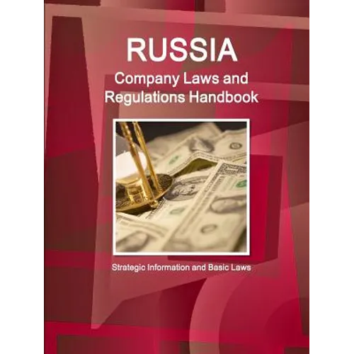 Russia Company Laws and Regulations Handbook - Strategic Information and Basic Laws