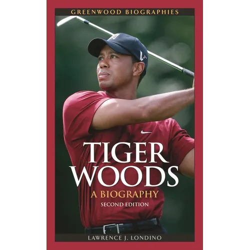 Tiger Woods: A Biography